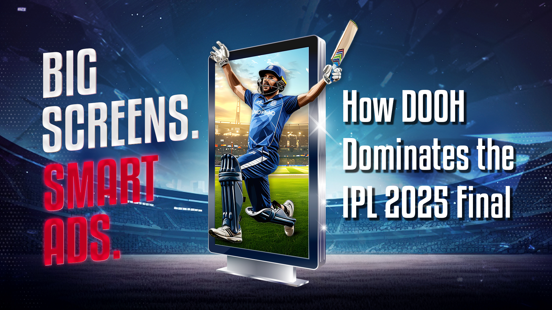 Big Screens. Smart Ads. How DOOH Dominates the IPL 2025 Final