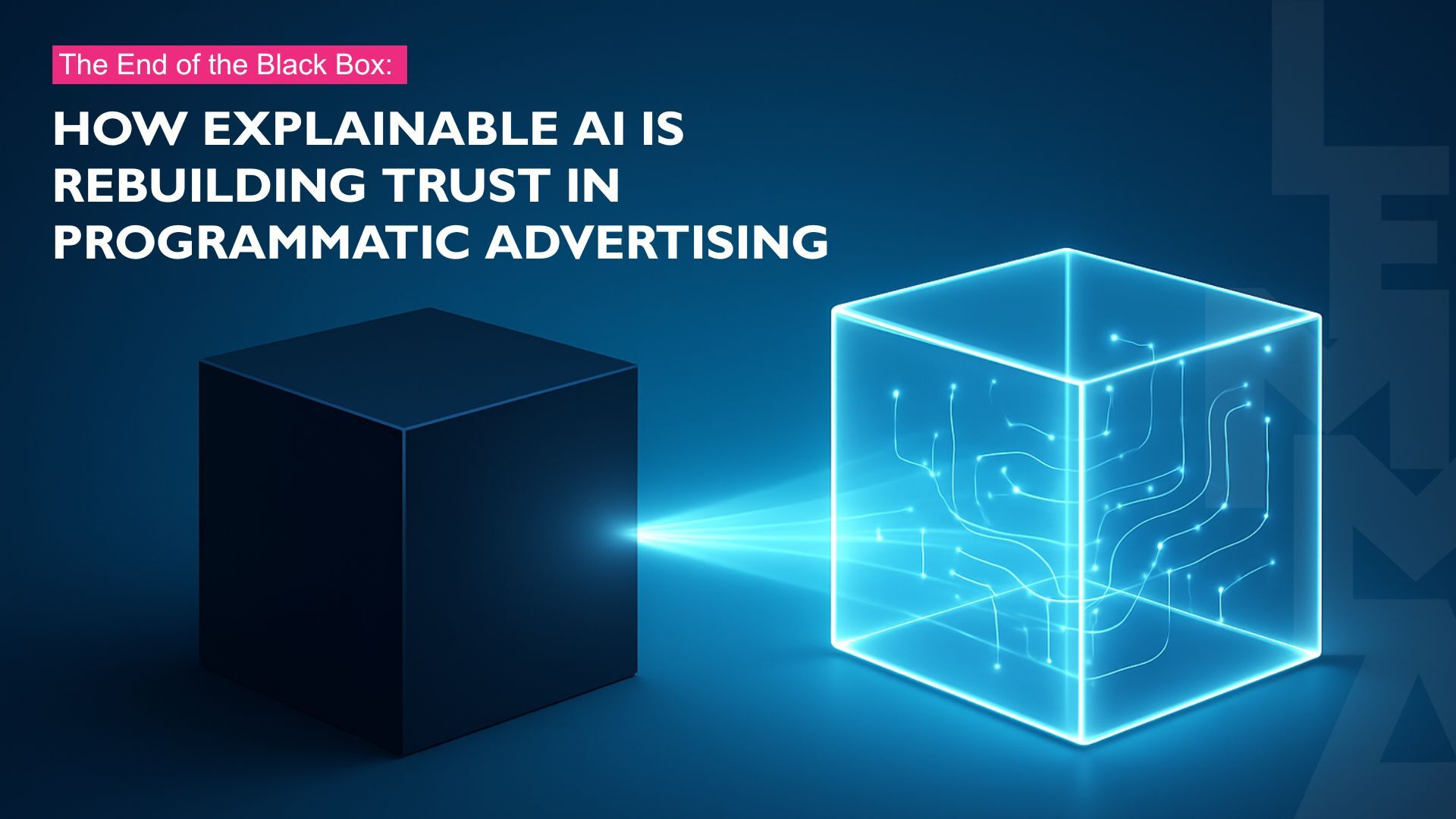 The End of the Black Box How Explainable AI Is Rebuilding Trust in Programmatic Advertising